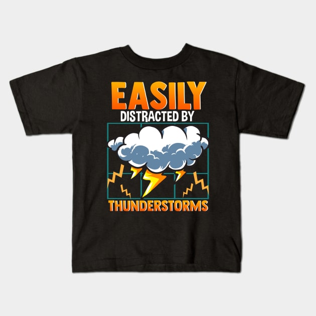 Easily Distracted By Thunderstorms Storm Chaser Kids T-Shirt by theperfectpresents